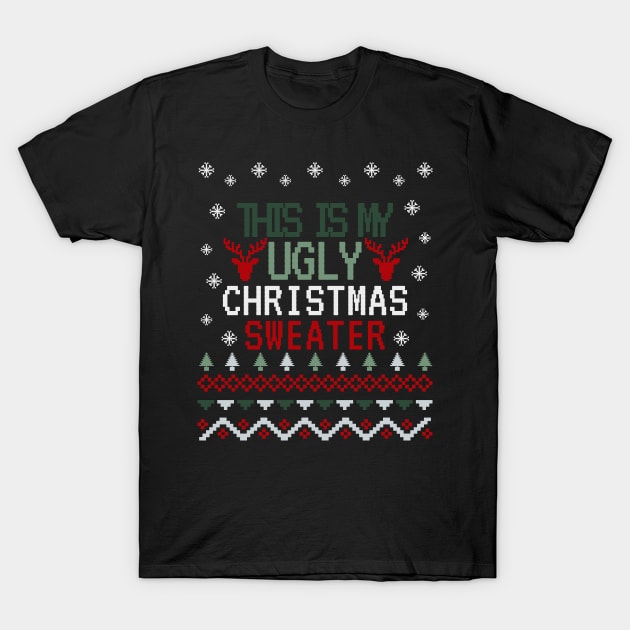 this is my ugly christmas sweater design T-Shirt by the christmas shop